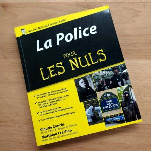 "La Police pour les Nuls" par Claude CANCES & Matthieu FRACHON (FIRST EDITIONS)