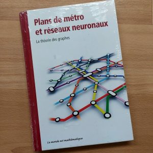 Collection "Le Monde est mathématique" : Plans de métro et réseaux neuronaux, la thorie des graphes"