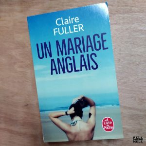 Claire Fuller "Un Mariage Anglais" (LE LIVRE DE POCHE)