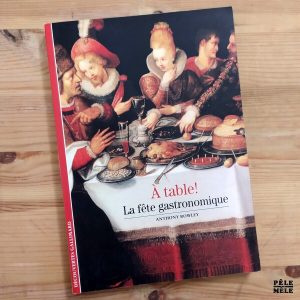 Découvertes Gallimard n°228 : Anthony Rowley "A Table ! La Fête Gastronomique"