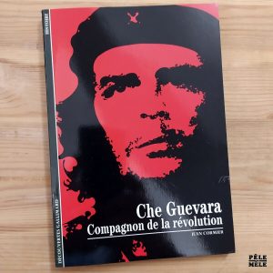 Découvertes Gallimard n°272 : Jean Cormier "Che Guevara, Compagnon de la Révolution"