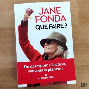 Jane Fonda "Que Faire ?" (ALBIN MICHEL, 2021)