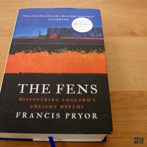 "The Fens, discovering England's ancient depths" - Francis Pryor