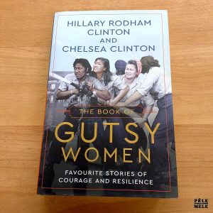 "The Book of Gutsy Women" - Hillary Rodham Clinton and Chelsea Clinton (Simon & Schuster)