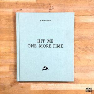 Hit Me One More Time - relié - Patrick Galbats