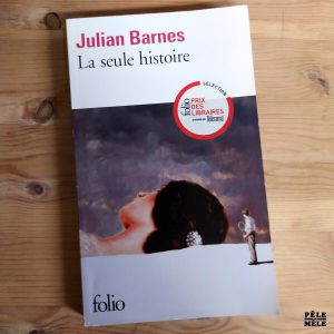 Julian Barnes "La Seule Histoire" (FOLIO)