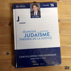 Luc Ferry "L'Encyclopédie Philosophique, les Mots de la Philo Volume 16 : J comme ..." (LE FIGARO/PLON)