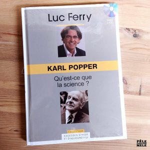 Collection Sagesses d'Hier et d'Aujourd'hui : Luc Ferry "N°25. Karl Popper, Qu'est-ce que la Science ?"