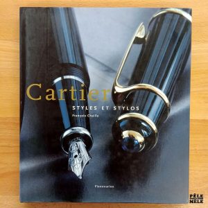 "Cartier : styles et stylos" - François Chaille (Flammarion)