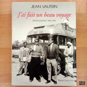 "J'ai fait un beau voyage, photo-journal 1955-1958" - Jean Vautrin (Éditions Cercle d'Art)