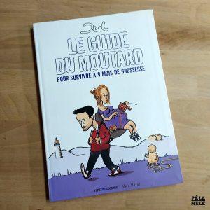 Jul "Le Guide du Moutard, pour Survivre à 9 Mois de Grossesse" (VENT DES SAVANES)