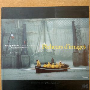 "Pêcheurs d'images" - Philip Plisson & Guillaume Plisson (Éditions du Chêne)