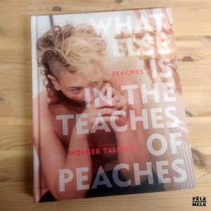 Peaches / Holger Talinski "What Else in the Teaches of Peaches" (AKASHIC) + DÉDICACE