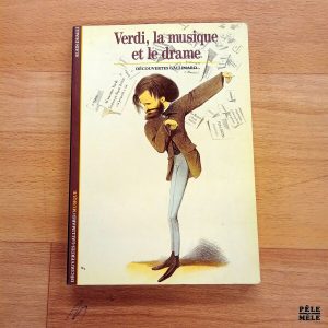 Découvertes Gallimard n°9 : Alain Duault "Verdi, la musique et le drame" -
