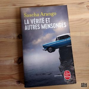 Sascha Arango "La Vérité et Autres Mensonges" (LE LIVRE DE POCHE)