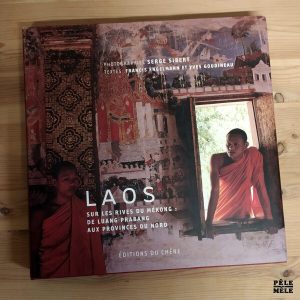 Francis Engelmann / Yves Goudineau / Serge Sibert "Laos, sur les Rives du Mékong : de Luang Prabang aux Provinces du Nord" (CHÊNE, 2005)