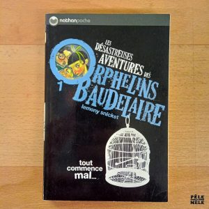 "Les désastreuses aventures des orphelins Baudelaire tome 1 :Tout commence mal..." - Lemony Snicket (Nathan poche)