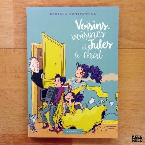 "Voisins, voisines et Jules le chat" - Barbara Constantine (Rageot)
