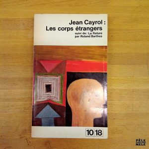 "Les corps étrangers" suivi de "La Rature" - Jean Cayrol / Roland Barthes