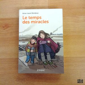"Le temps des miracles" - Anne-Laure Bondoux (Bayard Je Bouquine)