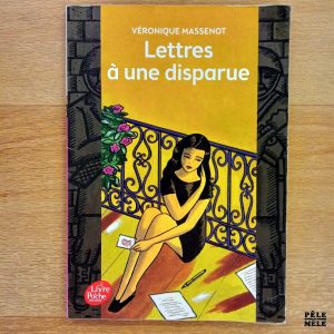 "Lettres à une disparue" - Véronique Massenot (Le Livre de Poche Jeunesse)