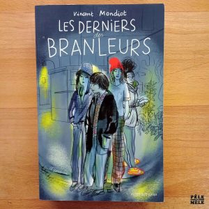 "Les derniers des branleurs" - Vincent Mondiot (Actes Sud Jnior)