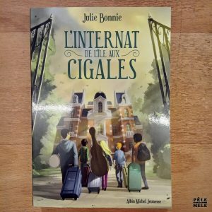 "L'internat de l'île aux cigales" - Julie Bonnie (Albin Michel Jeunesse)