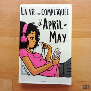 "La vie (trop) compliquée d'April-May tome 2" - Edyth Bulbring (bayard jeunesse)