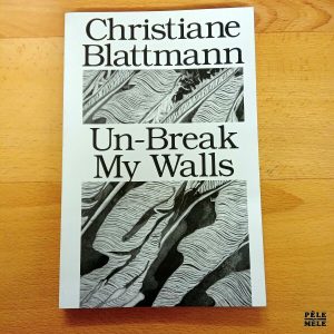 "Un-Break My Walls" - Christiane Blattmann - avec envoi de l'autrice (Mouse Publishing)
