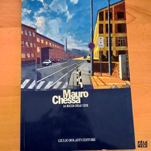 "Mauro Chessa, la buccia delle cose" - avec envoi de l'artiste (Giulio Bolaffi Editore)