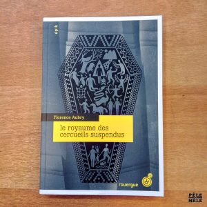 "Le royaume des cercueils suspendus" - Florence Aubry (Rouergue)