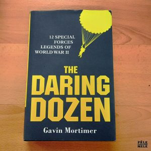 "The Daring Dozen - 12 Special Forces Legends of World War II" - Gavin Mortimer (Osprey Publishing)