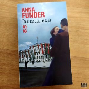 Anna Funder "Tout ce que je suis" (10/18)