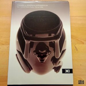 "Cristales y obsidiana prehispanicos" - Mari Carmen Serra Puche / Michel Zabé