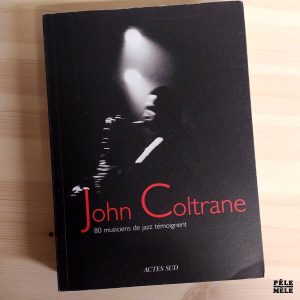Franck Médioni "John Coltrane - 80 Musiciens de Jazz Témoignent" (ACTES SUD, 2007)
