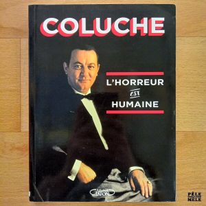"L'horreur est humaine" - Coluche (Michel Lafon)