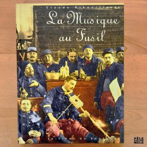 "La Musique au Fusil" - Claude Ribouillault (Éditions du Rouergue)