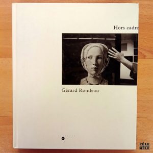 "Hors cadre" - Gérard Rondeau (Réunion des Musées Nationaux)