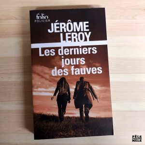Jérôme Leroy "Les Derniers Jours des Fauves" (FOLIO)