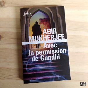 Abir Mukherjee "Avec la Permission de Gandhi" (FOLIO)