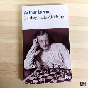 Arthur Larrue "La Diagonale Alekhine" (FOLIO)