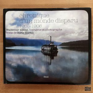 "Chronique d'un monde disparu 1905-1906" - Waldemar Abegg & Boris Martin (Seuil)