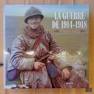 "La Guerre de 1914-1918 en relief" - Jean-Pierre Verney & Jérôme Pecnard (Les Arènes)