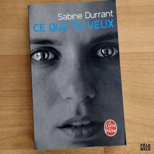 Sabine Durrant "Ce que tu veux" (LE LIVRE DE POCHE)