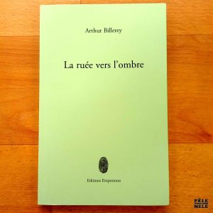 "La ruée vers l'ombre" - Arthur Billerey (Éditions Empreintes)