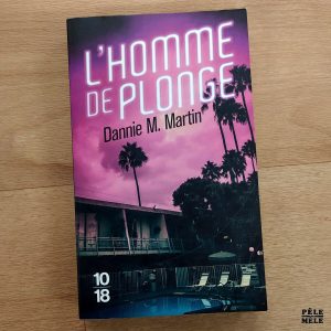 Dannie M. Martin "L'Homme de Plonge" (10/18)