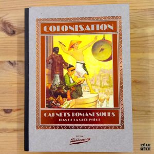 "Colonisation - Carnets romanesques" - Jean de La Guérivière (Bilbiomane)