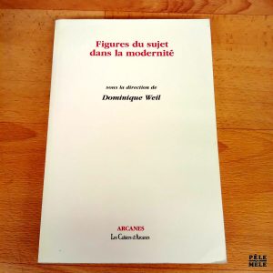 "Figures du sujet dans la modernité" - Sous la dir. de Dominique Weil