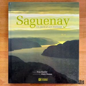 "Saguenay, un fjord et son royaume" - Yves Ouellet & Alain Dumas (Les Éditions de l'Homme)