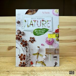 "Déco végétale nature au fil des saisons" de Pia Pedevilla (Editions de Saxe)